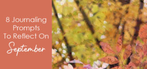 8 journaling prompts to reflect on september