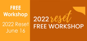 free workshop - 2022 reset