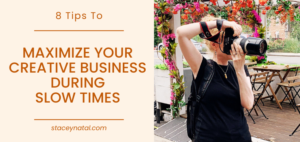 8 Tips to Maximize Your Creative Business During Slow Times